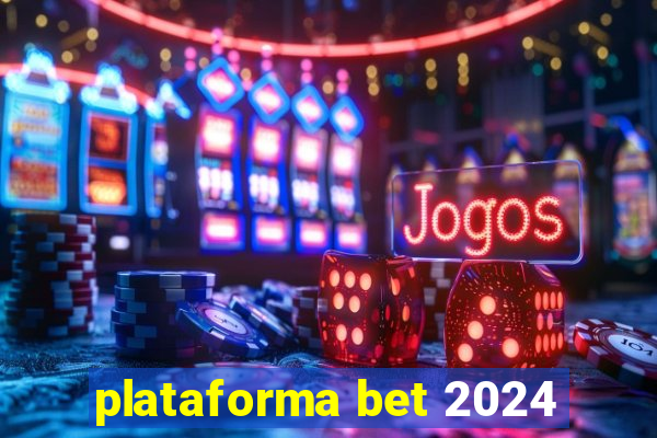 plataforma bet 2024